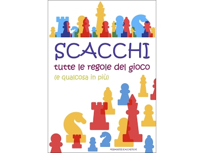 Scacchi. Tutte le regole del gioco (e qualcosa in più)